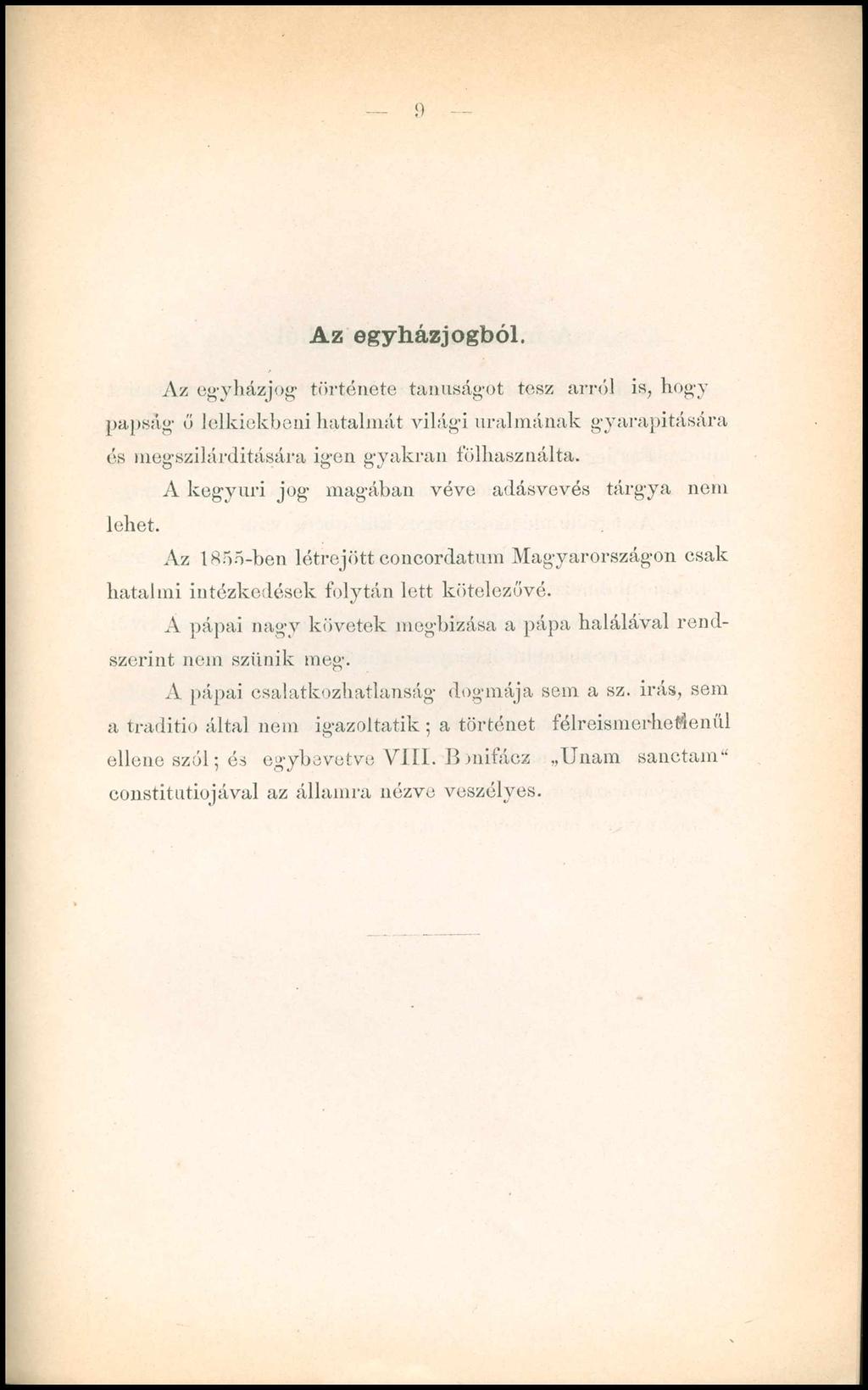 9 Az egyházjogból. Az egyházjog története tanúságot tesz arról is, hogy papság ő lelkiekbeni hatalmát világi uralmának gyarapítására és megszilárdítására igen gyakran fölhasználta.