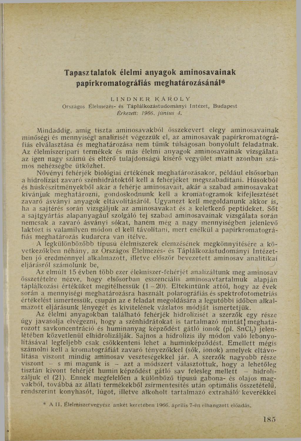 Tapasztalatok élelmi anyagok aminosavainak papírkromatográfiás meghatározásánál* L I N D N E R K A R O L Y O r s z á g o s É le lm e z é s - é s T á p lá l k o z á s t u d o m á n y i I n t é z e t,