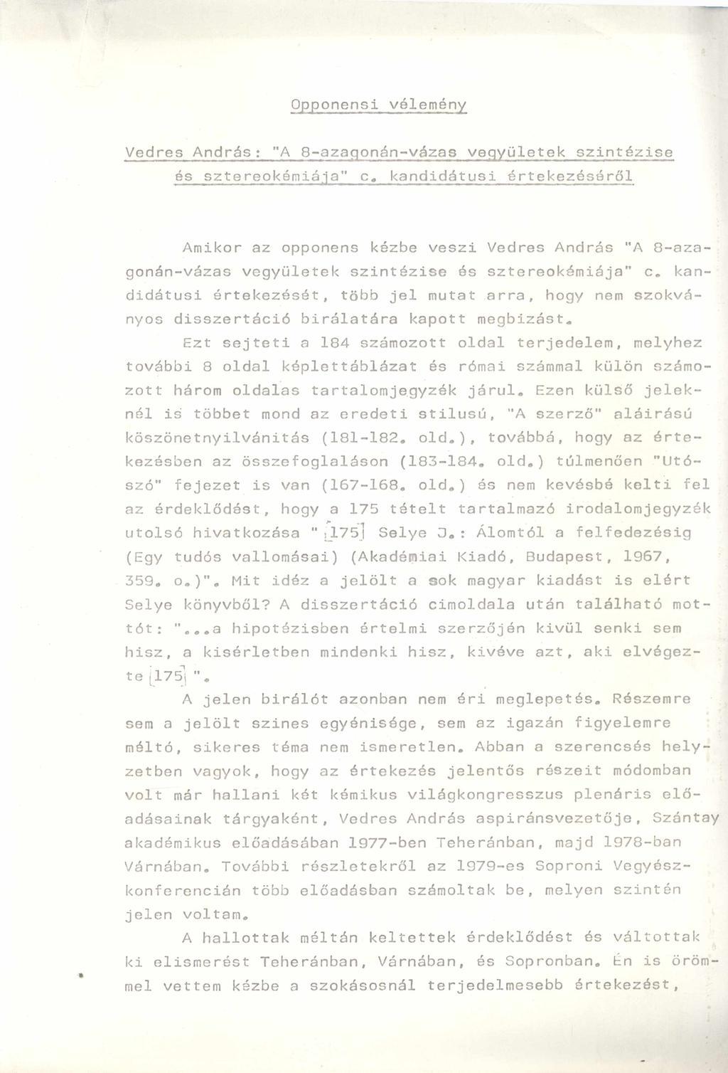 Opponensi vélemény Vedres András: "A 8-azaqonán-vázas vegyületek szintézise és sztereokémiája" c, kandidátusi értekezéséről Amikor az opponens kézbe veszi Vedres András "A 8-azagonán-vázas vegyületek