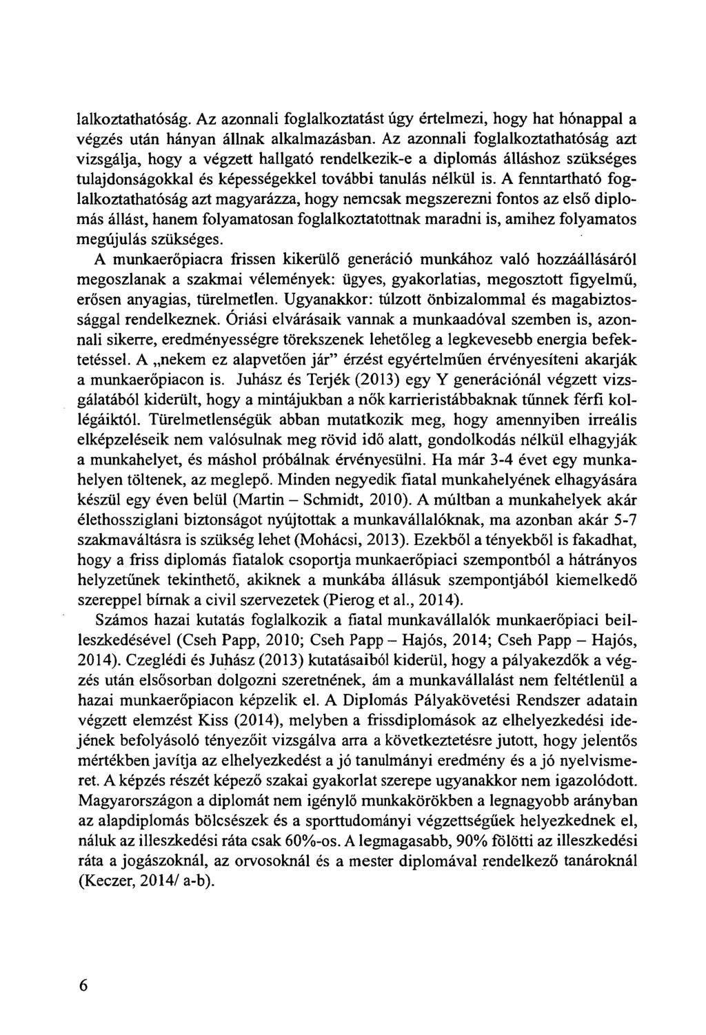 lalkoztathatóság. Az azonnali foglalkoztatást úgy értelmezi, hogy hat hónappal a végzés után hányan állnak alkalmazásban.