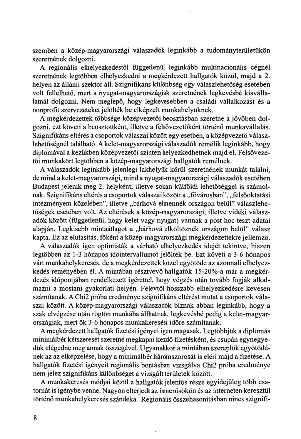 szemben a közép-magyarországi válaszadók leginkább a tudományterületükön szeretnének dolgozni.