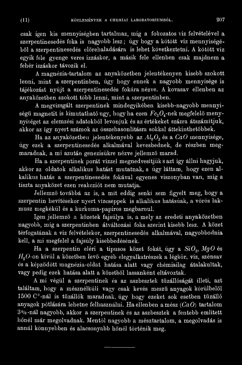 A kovasav ellenben az anyakőzetben szokott több lenni, mint a szerpentinben.
