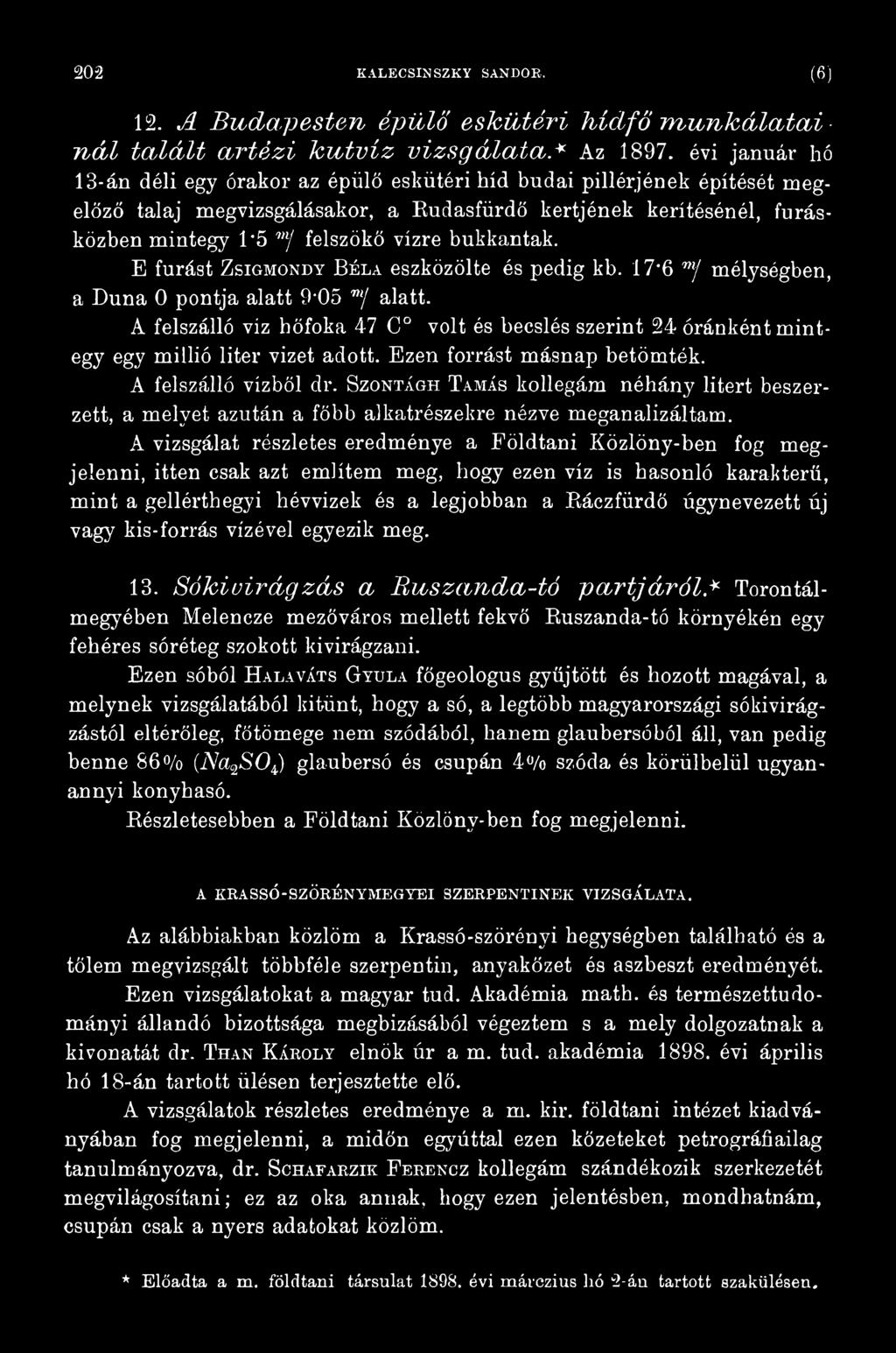 Szontágh Tamás kollegám néhány litert beszerzett, a melyet azután a főbb alkatrészekre nézve meganalizáltam.