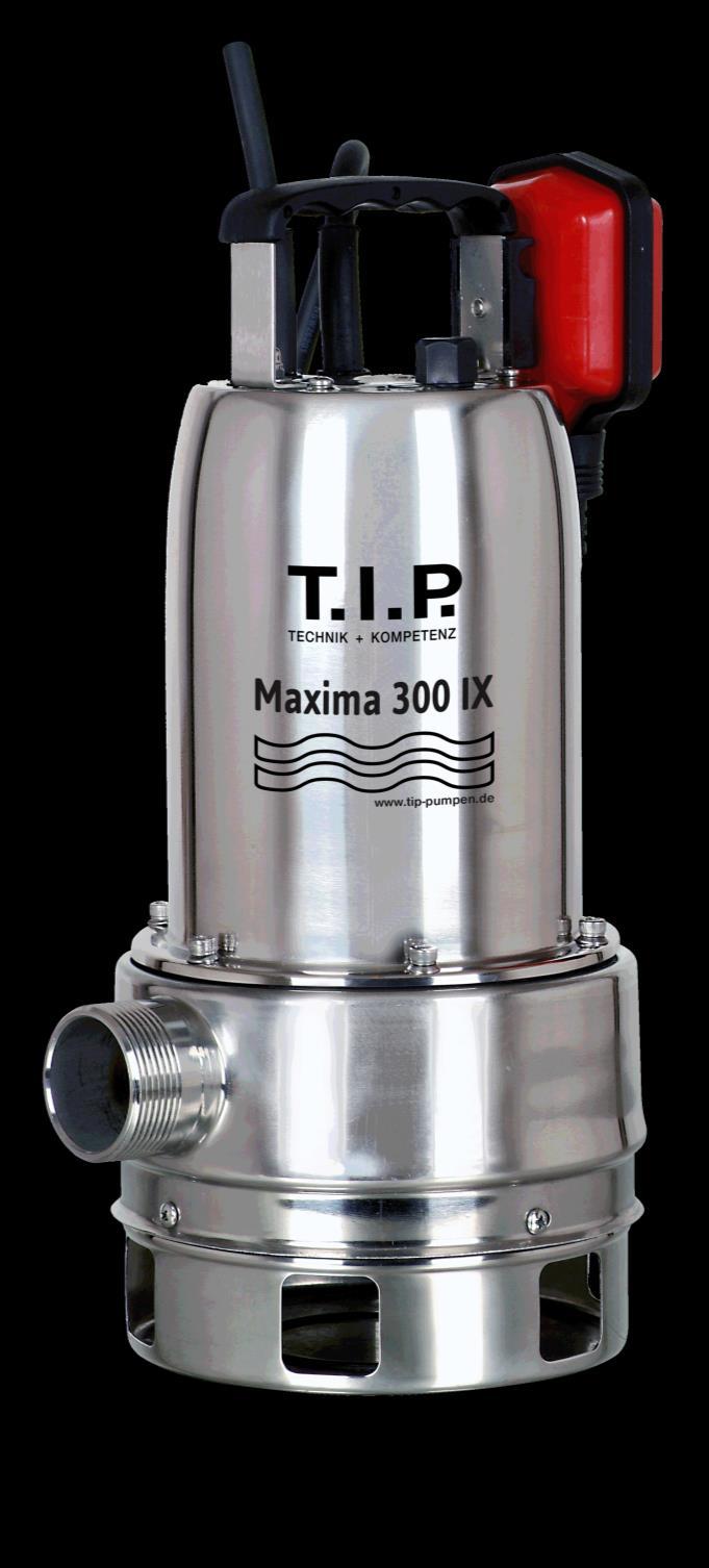 Maxima 300 IX Gebrauchsanweisung Schmutzwasser-Tauchpumpe Operating Instructions Submersible dirty-water pump Mode d emploi Pompe submersible pour eaux
