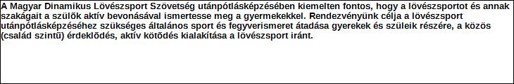 Szervezet / Jogi személy szervezeti egység neve: Támogatási program elnevezése: Támogató megnevezése: TÁM/3/2018/27 Honvédelmi Sportszövetség központi költségvetés Támogatás forrása: