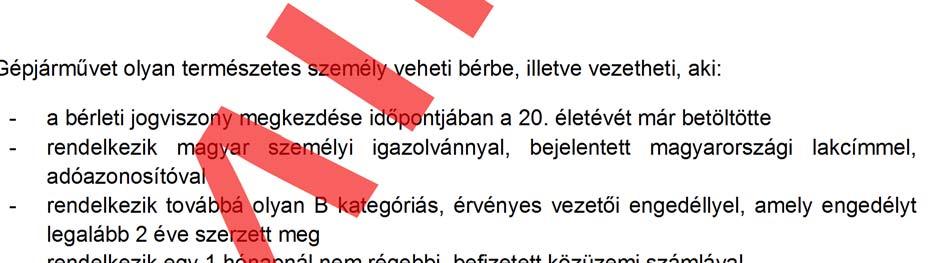. ügyvezető önálló aláírási joggal) továbbiakban: mint Bérbeadó bérbe adja, Bérlő pedig akinek az adatait az Egyedi Bérleti Szerződés tartalmazza bérbe veszi az az Egyedi Bérleti Szerződésben
