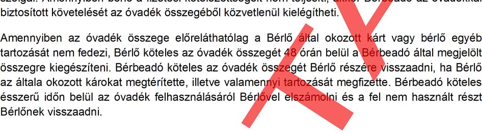 Káresemény- vagy bírság-mentes bérlés esetén a készpénzben letétbe helyezett összeg a Gépjármű leadásakor visszajár. Bérbeadó az óvadék után kamatot nem fizet.