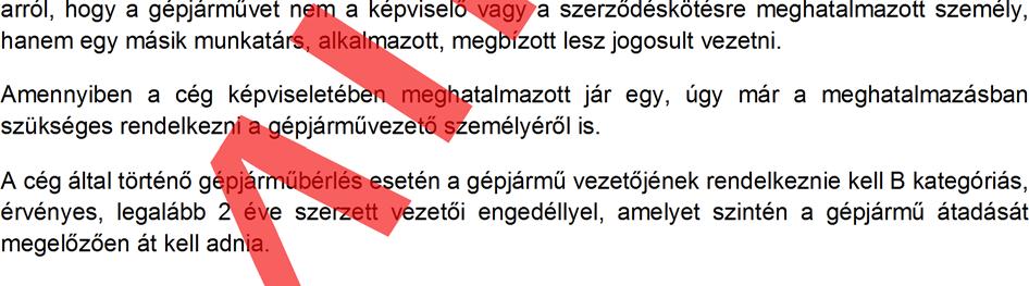legalább 2 éve szerzett vezetői engedély. A természetes személy Bérlőnek egy 1 hónapnál nem régebbi, befizetett közüzemi számlát is át kell adnia.