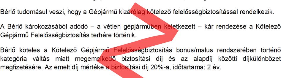 Bérlő szintén tudomásul veszi, hogy minden autó elektronikus helymeghatározó nyomkövetővel van ellátva. X.