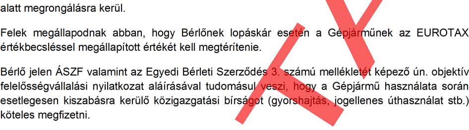 károsodásai javítási költségét köteles megtéríteni. A sérült illetve hibás gépjármű javítására kizárólag a Bérbeadó jogosult, kivételt képez az autógumi javítása, előzetes egyeztetés után.