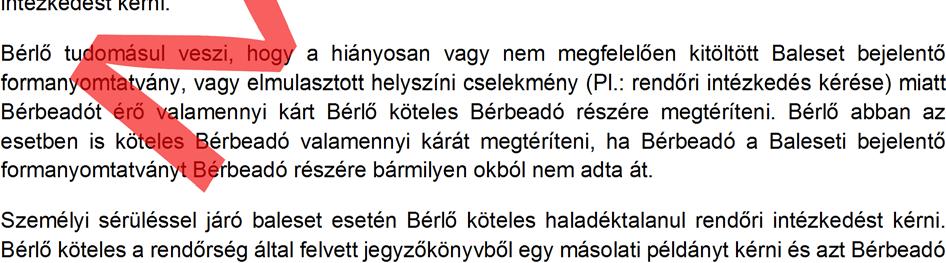 Bérlő feltétlen hozzájárulását adja ahhoz, hogy bírság, pótdíj kiszabása esetén adatait az illetékesek részére Bérbeadó kiszolgáltassa. XI.