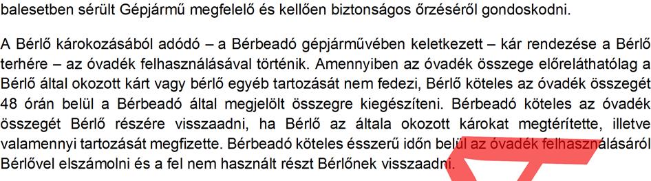 8 baleset körülményeit az esetleges tanúk megjelölésével részletesen leírni. Bérlő köteles a balesetben sérült Gépjármű megfelelő és kellően biztonságos őrzéséről gondoskodni.