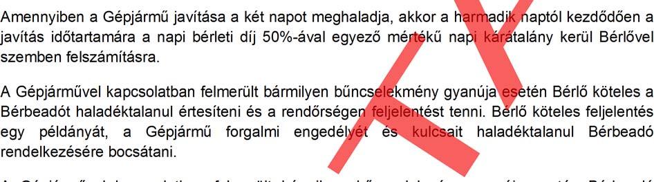 Amennyiben az óvadék összege előreláthatólag a Bérlő által okozott kárt vagy bérlő egyéb tartozását nem fedezi, Bérlő köteles az óvadék összegét 48 órán belül a Bérbeadó által megjelölt összegre