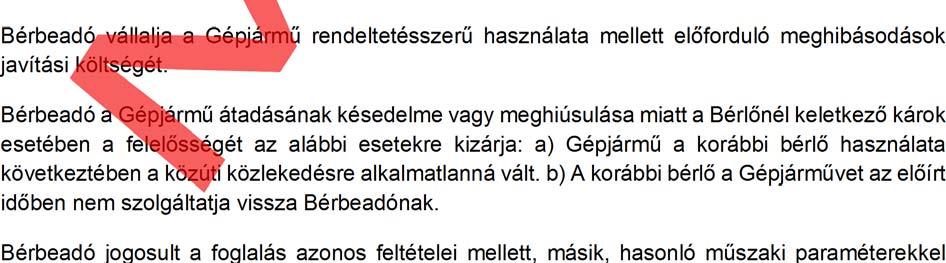 felszámításra. A Gépjárművel kapcsolatban felmerült bármilyen bűncselekmény gyanúja esetén Bérlő köteles a Bérbeadót haladéktalanul értesíteni és a rendőrségen feljelentést tenni.