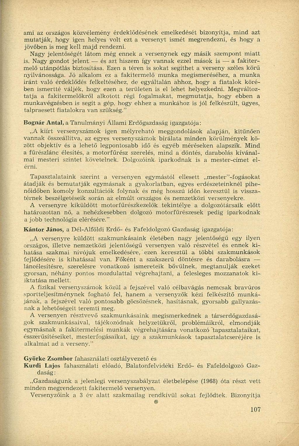 ami az országos közvélemény érdeklődésének emelkedését bizonyítja, mind azt mutatják, hogy igen helyes volt ezt a versenyt ismét megrendezni, és hogy a jövőben is meg kell majd rendezni.
