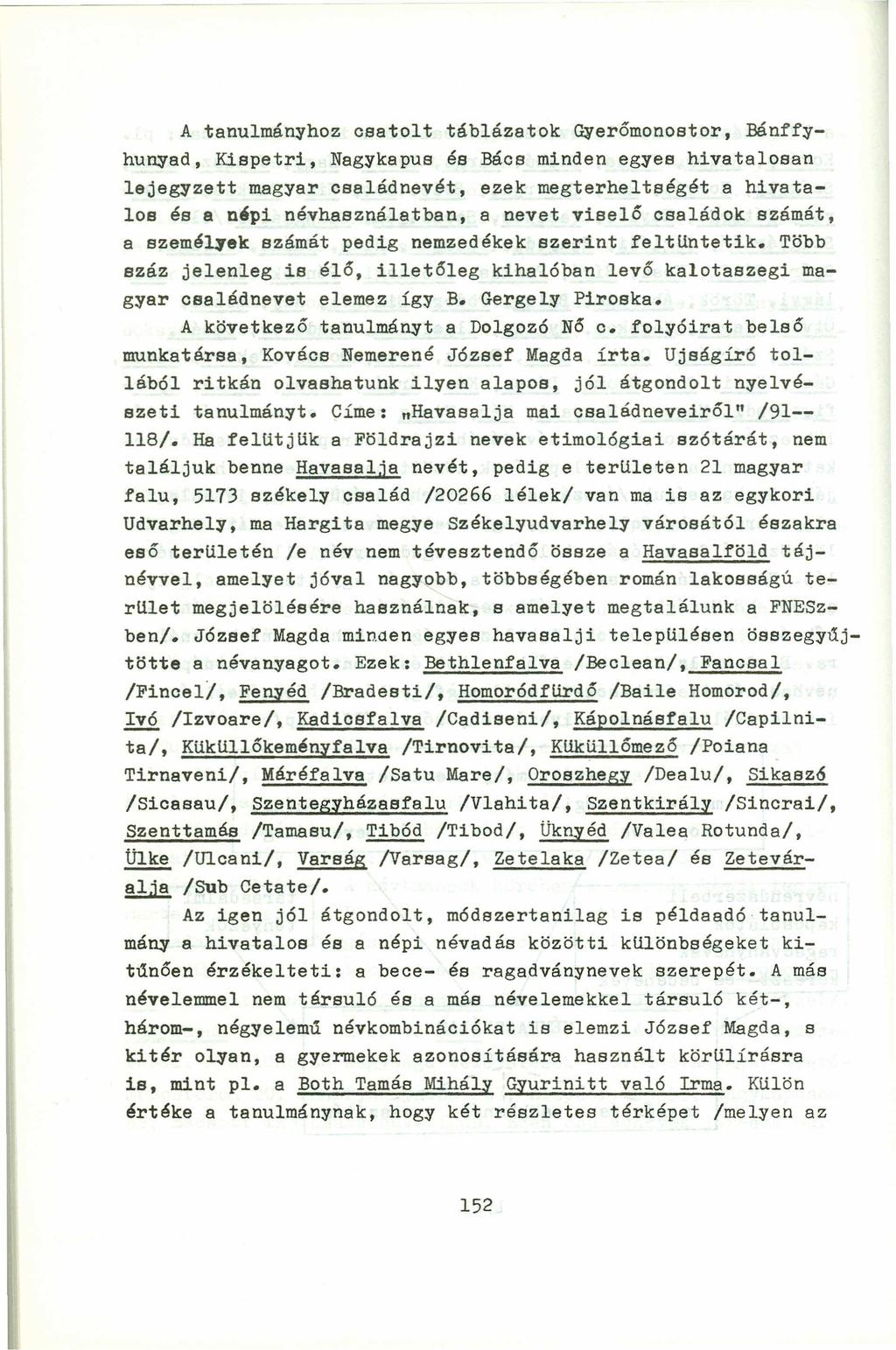 A tanulmán~hoz csatolt táblázatok Gyerőmonostor, Bánff~hu~ad, Kispetri, Nag~kapus és Bács minden eg~es hivatalosan lejeg~zett mag~ar családnevét, ezek megterheltségét a hivatalos és a népi