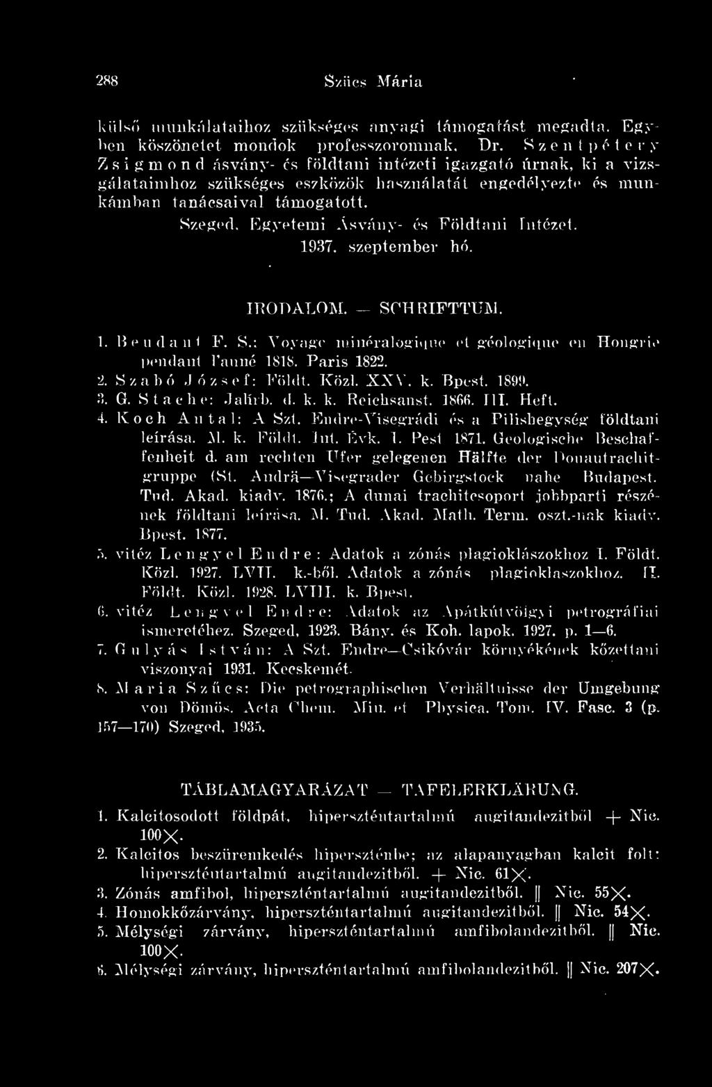 Int. Evk. T. Pest 1871. Geologische Beschaffenheit d. am rechten Ufer gelegenen Halfte dér Donautrachitgruppe (St. Alidra Visegrader Gebirgstoek nahe Budapest. Tud. Akad. kiadv. 1876.
