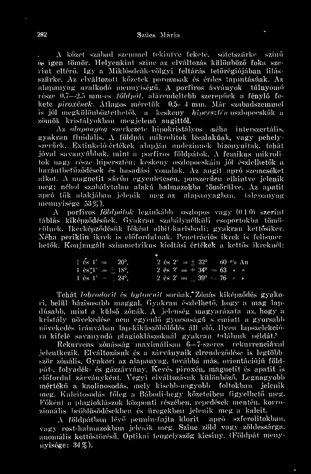 föld pót. alá.rendeltebb szerepnek a fényl fekete piroxének. Átlagos méretük 0.5^ 4 mm.