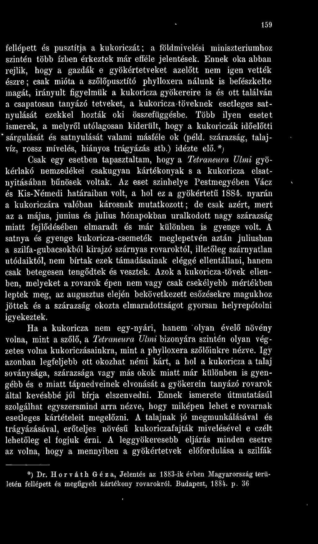 ott találván a csapatosan tanyázó tetveket, a kukoricza- töveknek esetleges satnyulását ezekkel hozták oki összefüggésbe.
