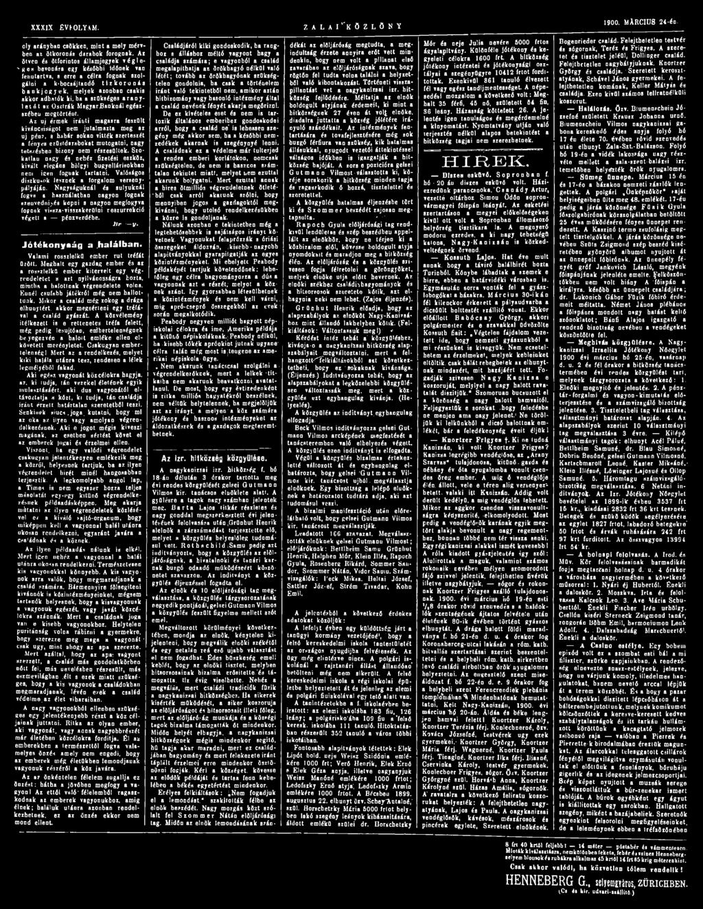XXXIX ÉVFOLYAM. Z A L A I " " K Ö Z L Ö N Y 1900. MARC1U8 24-én. oly arányban csökken, mint a mely mérvben az ötkoronás darabok forognak.