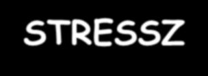 Szisztémás stresszfolyamatok Krónikus STRESSZ Ha sem menekülés, sem harc nem lehetséges.
