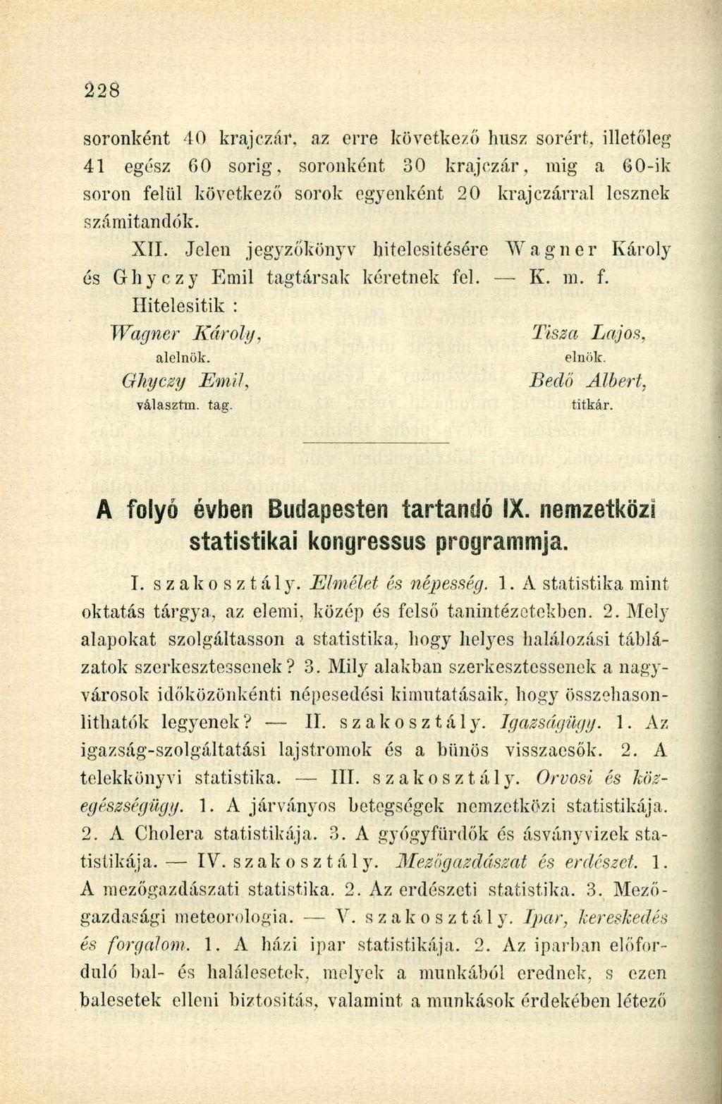 soronként 40 krajczár, az erre következő husz sorért, illetőleg 41 egész GO sorig, soronként 30 krajczár, mig a GO-ik soron felül következő sorok egyenként 20 krajczárral lesznek számitandók. XII.