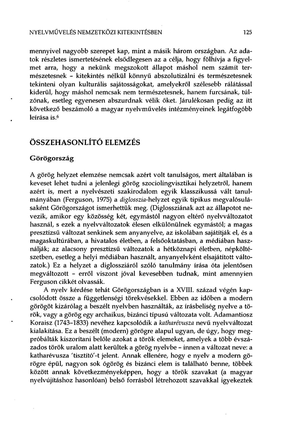 NYELVMŰVELÉS NEMZETKÖZI KITEKINTÉSBEN 125 mennyivel nagyobb szerepet kap, mint a másik három országban.