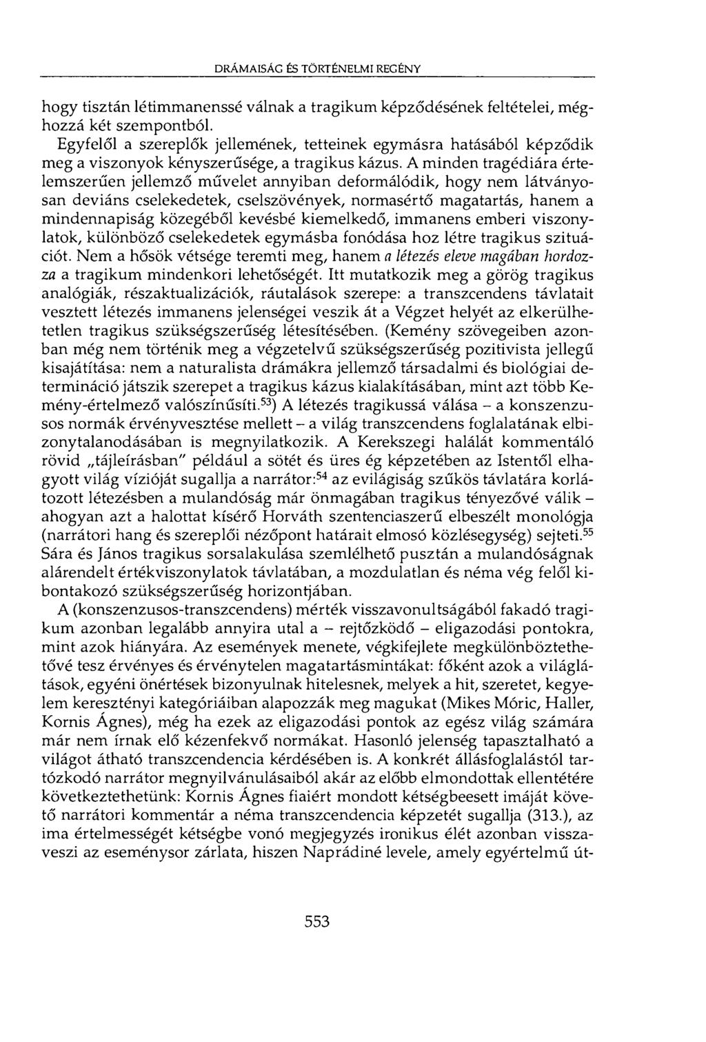drámaisac és történelmi regény hogy tisztán létimmanenssé válnak a tragikum képződésének feltételei, méghozzá két szempontból.