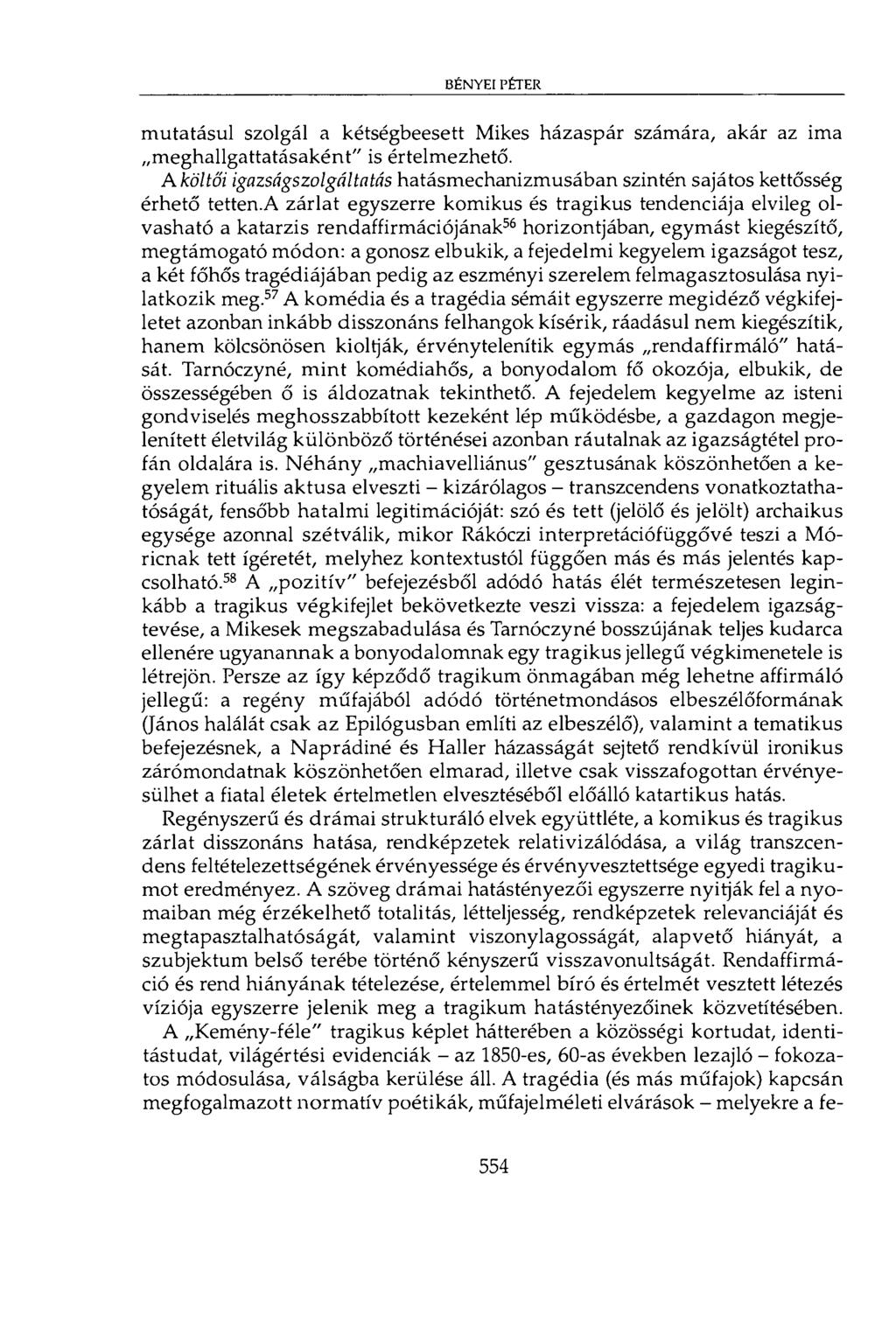 bényei péter mutatásul szolgál a kétségbeesett Mikes házaspár számára, akár az ima meghallgattatásaként" is értelmezhető.