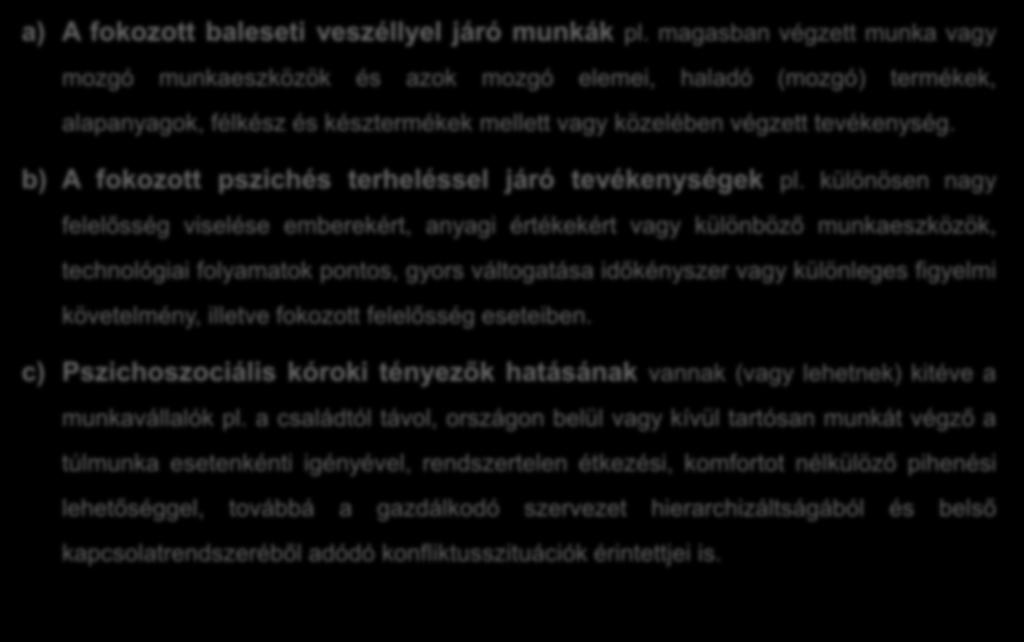 Az építőipar pszichoszociális kockázatának forrásai a) A fokozott baleseti veszéllyel járó munkák pl.