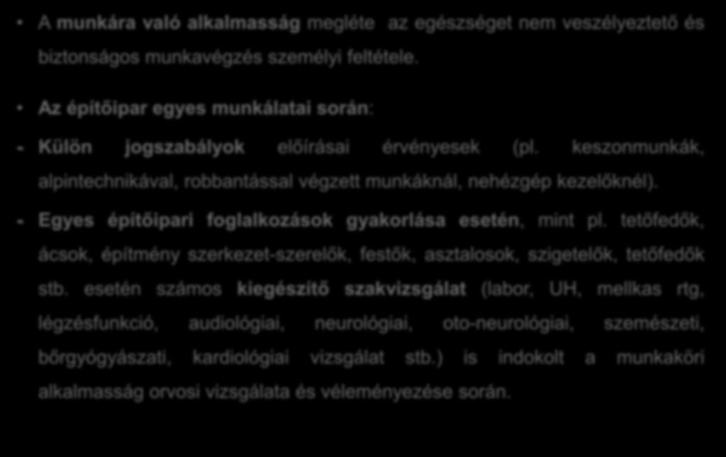 A munkaköri alkalmasság vizsgálata A munkára való alkalmasság megléte az egészséget nem veszélyeztető és biztonságos munkavégzés személyi feltétele.