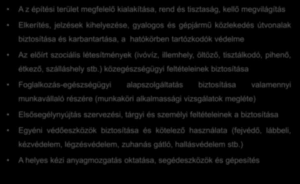 Megelőző egészségvédelmi intézkedések (1) A z építési terület megfelelő kialakítása, rend és tisztaság, kellő megvilágítás Elkerítés, jelzések kihelyezése, gyalogos és gépjármű közlekedés útvonalak