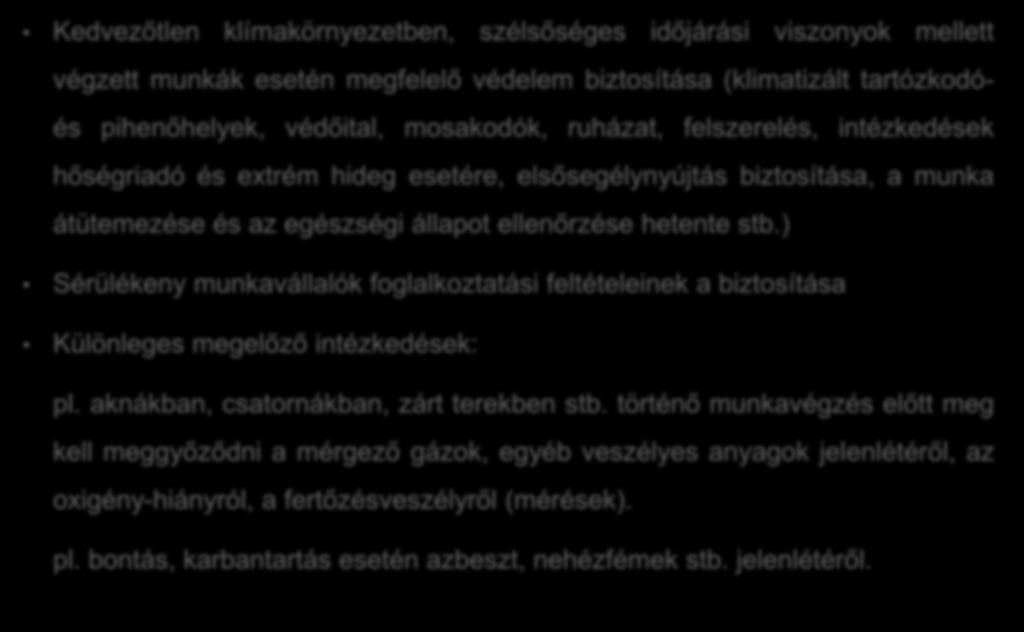 Megelőző egészségvédelmi intézkedések (3) Kedvezőtlen klímakörnyezetben, szélsőséges időjárási viszonyok mellett végzett munkák esetén megfelelő védelem biztosítása (klimatizált tartózkodóés