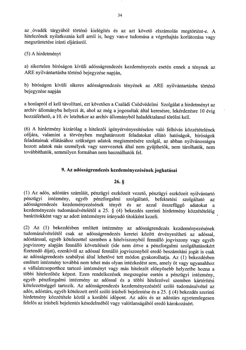 34 az, óvadék tárgyából történ ő kielégítés és az azt követő elszámolás megtörtént-e.