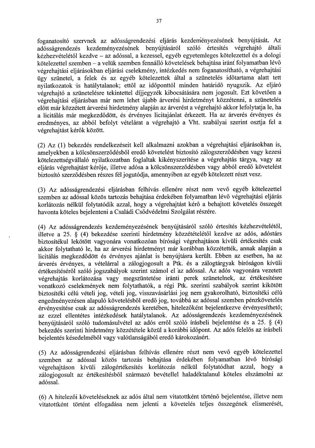3 7 foganatosító szervnek az adósságrendezési eljárás kezdeményezésének benyújtását.