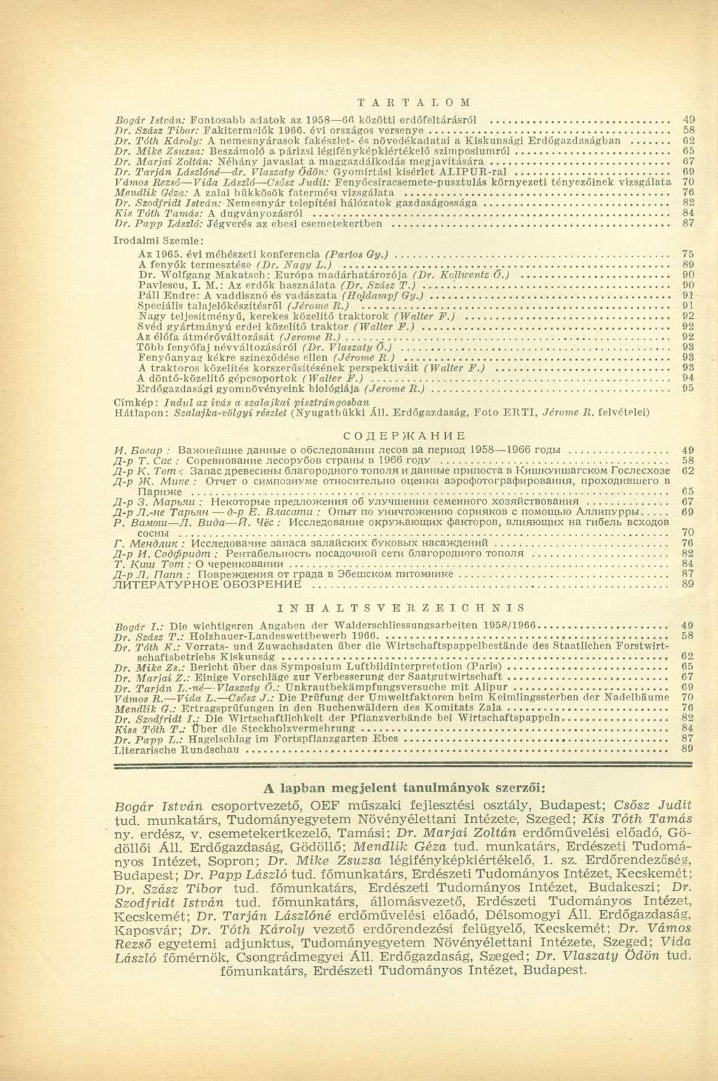 T A R T A L O M Bogár István: Fontosabb adatok az 1958 6fi közötti erdőfeltárásról 49 Dr. Szász Tibor: Fakitermelők 1960. évi országos versenye 58 Dr.