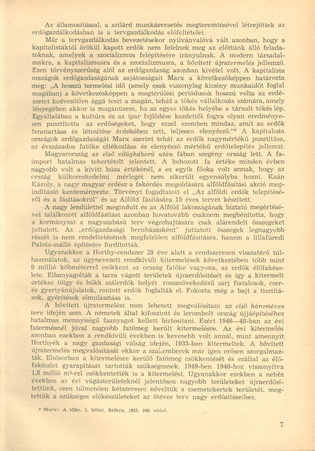 Az államosítással, a szilárd munkásvezetés megteremtésével létrejöttek az erdőgazdálkodásban is a tervgazdálkodás előfeltételei.