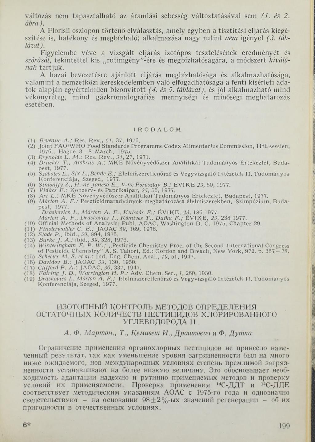 változás nem tapasztalható az áramlási sebesség változtatásával sem (1. és 2. ábra ).