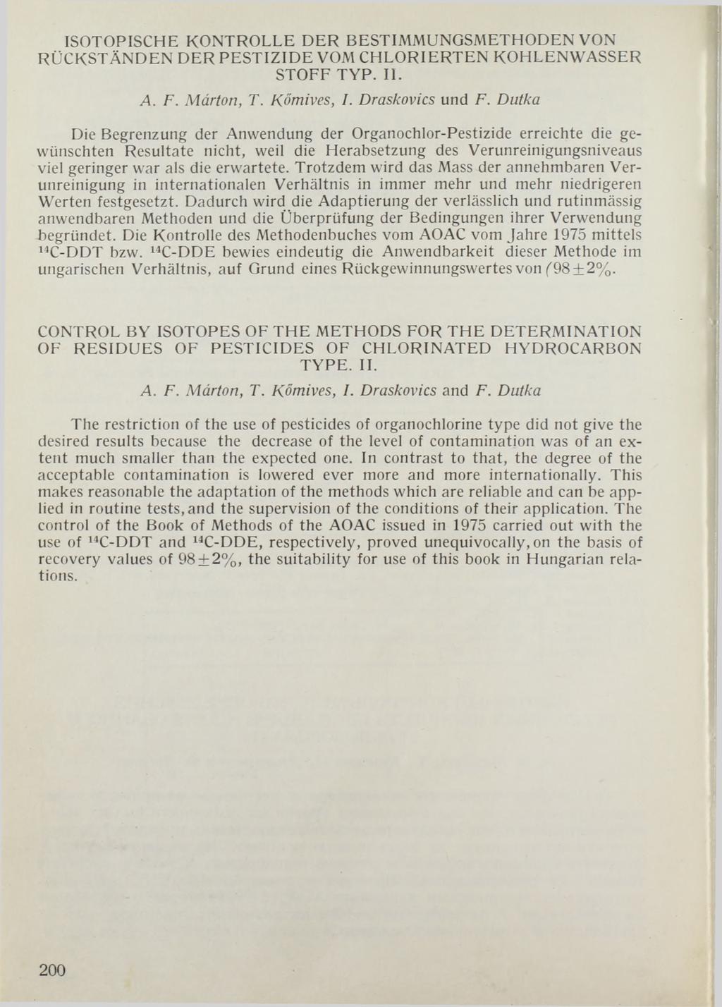 ISOTOPISCHE KONTROLLE DER BESTIMMUNGSMETHODEN VON RÜCKSTÄNDEN DER PESTIZIDE VOM CHLORIERTEN KOHLENWASSER STOFF TYP. II. A. F. Márton, T. Kömives, I. Draskovics und F.