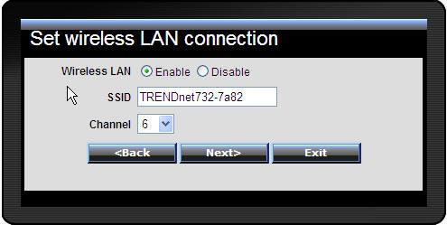 Step 5: Set Wireless LAN connection Click Enable to enable Wireless LAN. If user enables the Wireless LAN, type the SSID in the text box and select a communications channel.