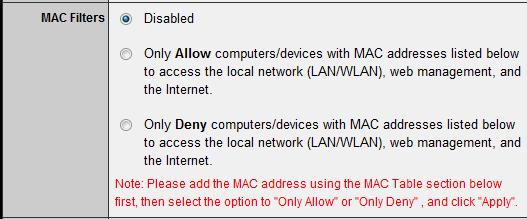 MAC Filters MAC Filter: Enables you to allow or deny Internet access to users within the LAN based upon the MAC address of their network interface.