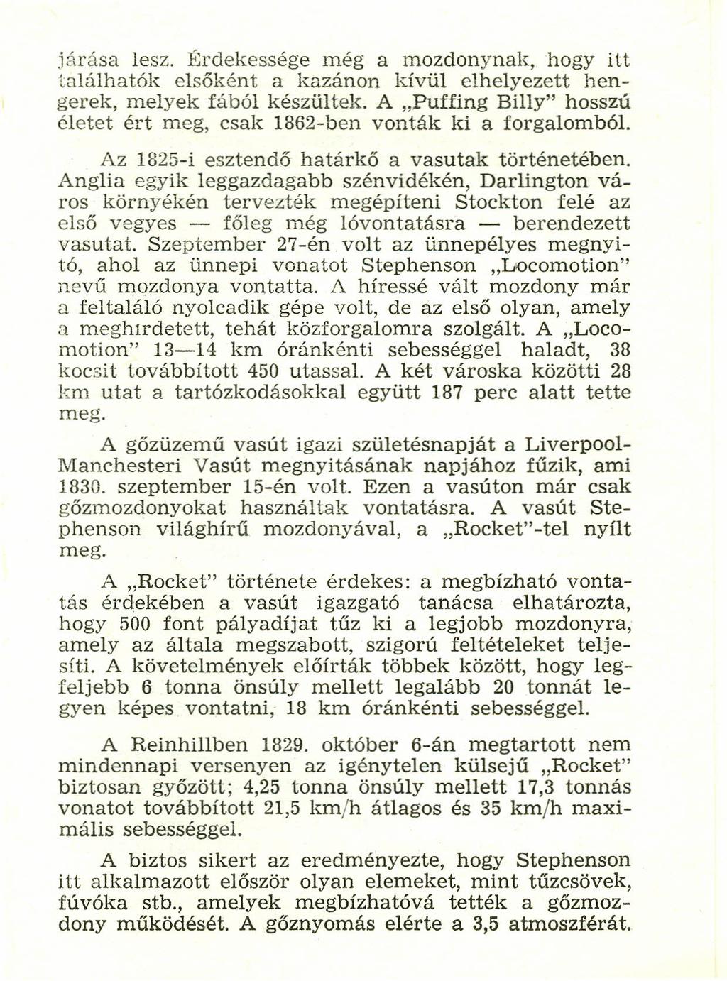 jarasa lesz. Érdekessége még a mozdonynak, hogy itt találhatók elsőként a kazárion kívül elhelyezett hengerek, melyek fából készültek.