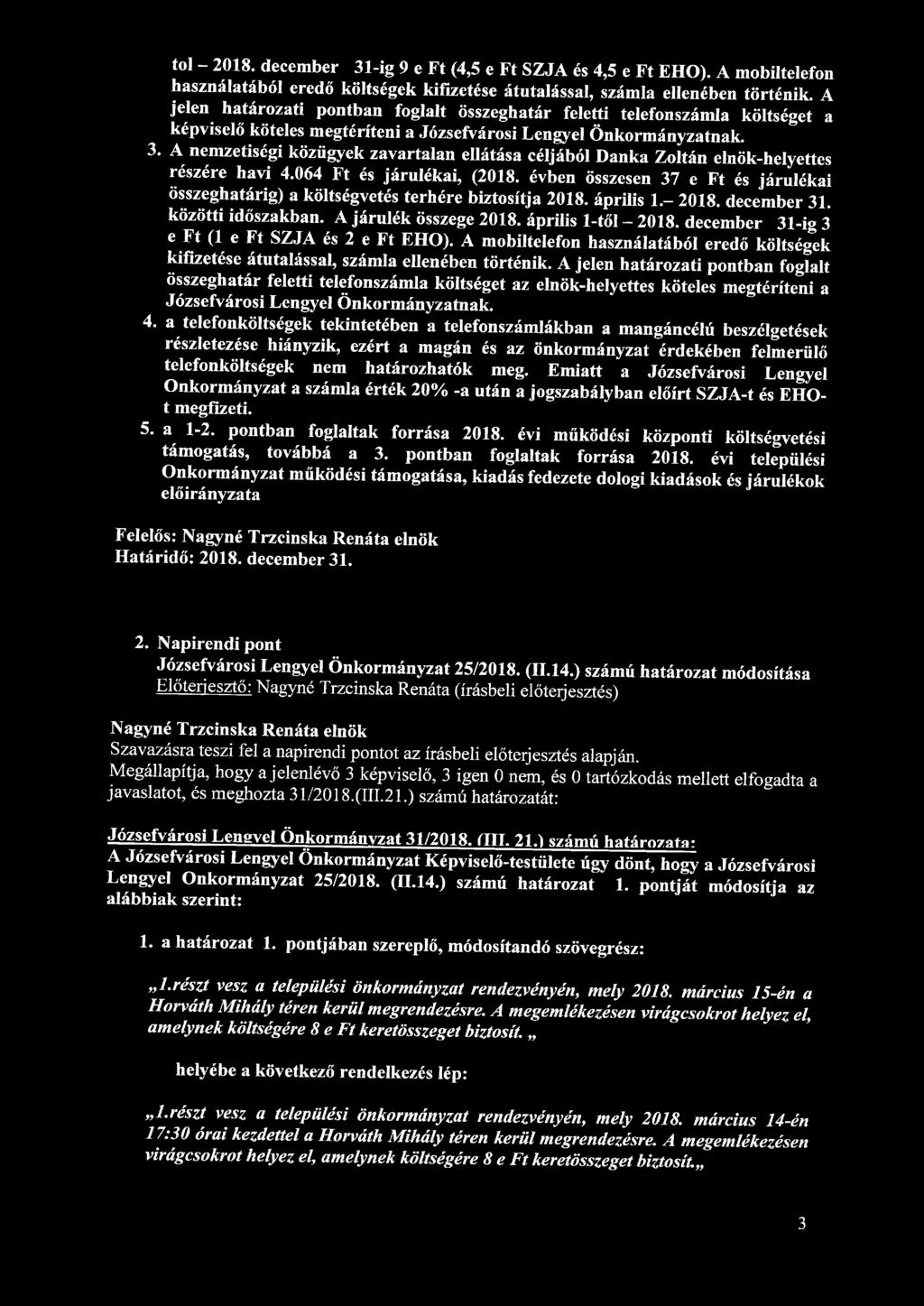 tol - 2018. december 31-ig 9 e Ft (4,5 e Ft SZJA és 4,5 e Ft EHO). A mobiltelefon használatából eredő költségek kifizetése átutalással, számla ellenében történik.