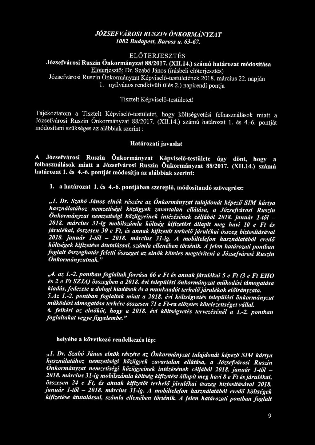 JÓZSEFVÁROSI RUSZIN ÖNKORMÁNYZA T 1082 Budapest, Baross u. 63-67. ELŐTERJESZTÉS Józsefvárosi Ruszin Önkormányzat 88/2017. (XII.14.