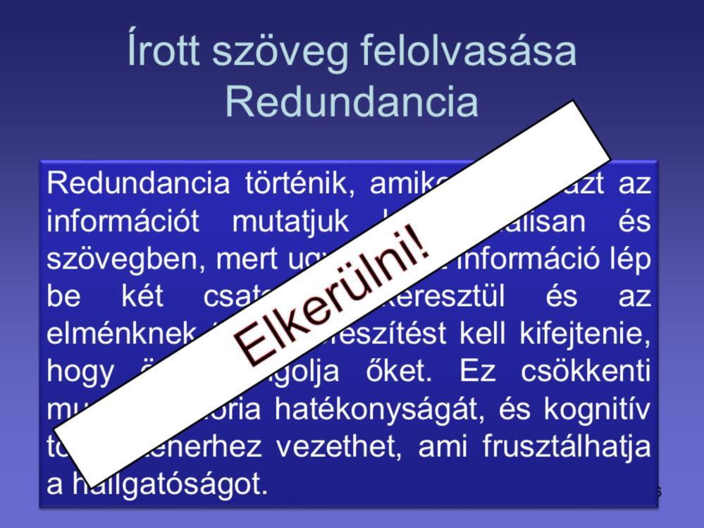 Redundancia történik, amikor ugyanazt az információt mutatjuk be vizuálisan és szövegben, mert ugyanaz az információ lép be két csatornán keresztül és az elménknek több