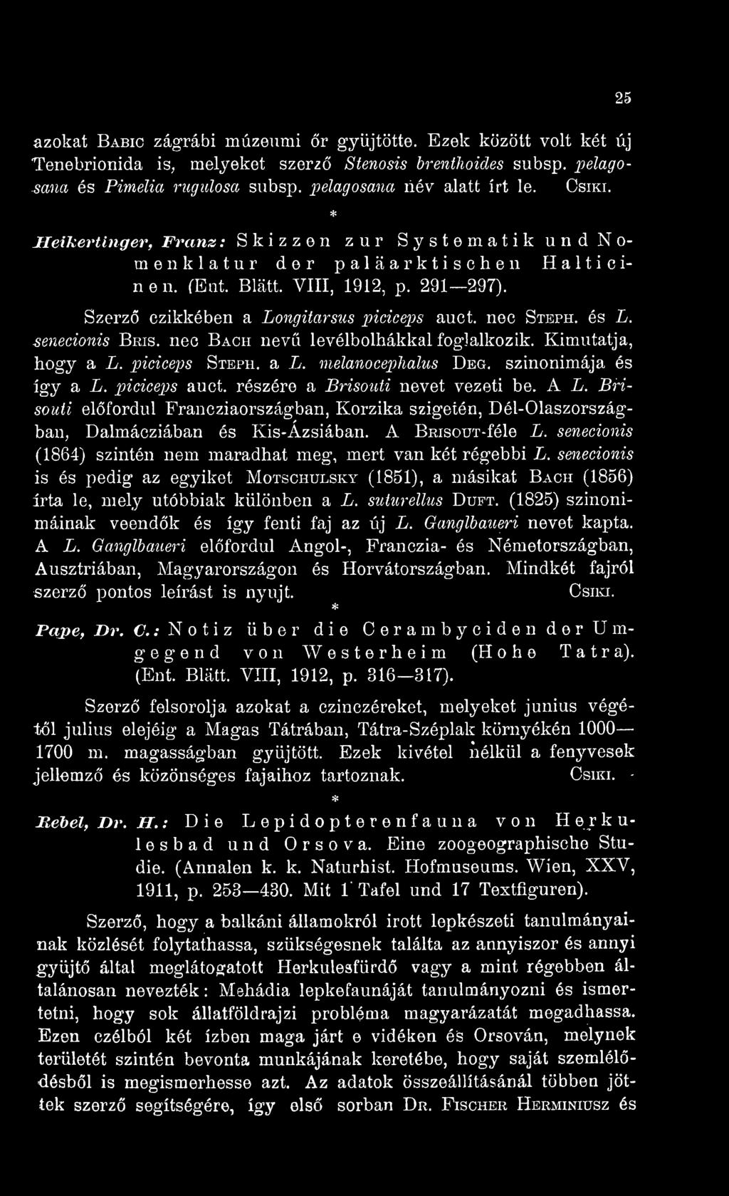 és L. senecionis Bris. nec Bach nev levélbolhákkal foglalkozik. Kimutatja, hogy a L. piciceps Steph, a L. melanoceplialus Deg. szinonimája és így a L. piciceps auct.