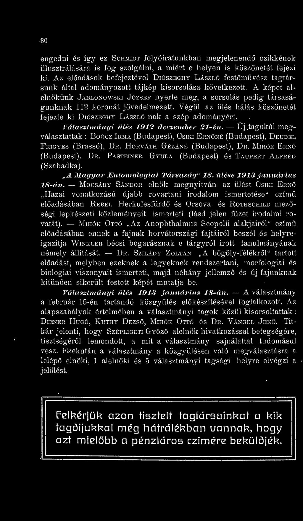 112 koronát jövedelmezett. Végül az ülés hálás köszönetét fejezte ki Diószeghy László nak a szép adományért. Választmányi ülés 1912 deczemlter 21-én. Új.