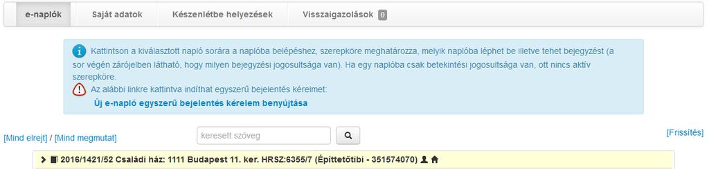 5. E főnapló megnyitása (építtető vagy meghatalmazottja végzi) 5.1. A készenlétbe helyezés jóváhagyása után az e-naplók menü alatt megjelenik a létrehozott e-napló.