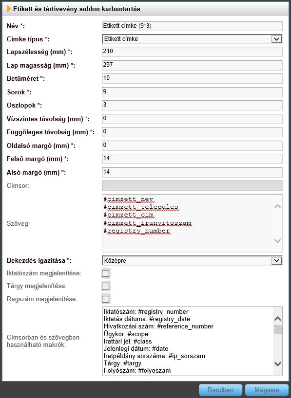 Etikett címke Etikett címke nyomtatására szolgál, előre meghatározott makrókat rögzíthetünk. Ha ezt a típust választjuk szükséges megadni a többi kötelező paramétert is (pld.