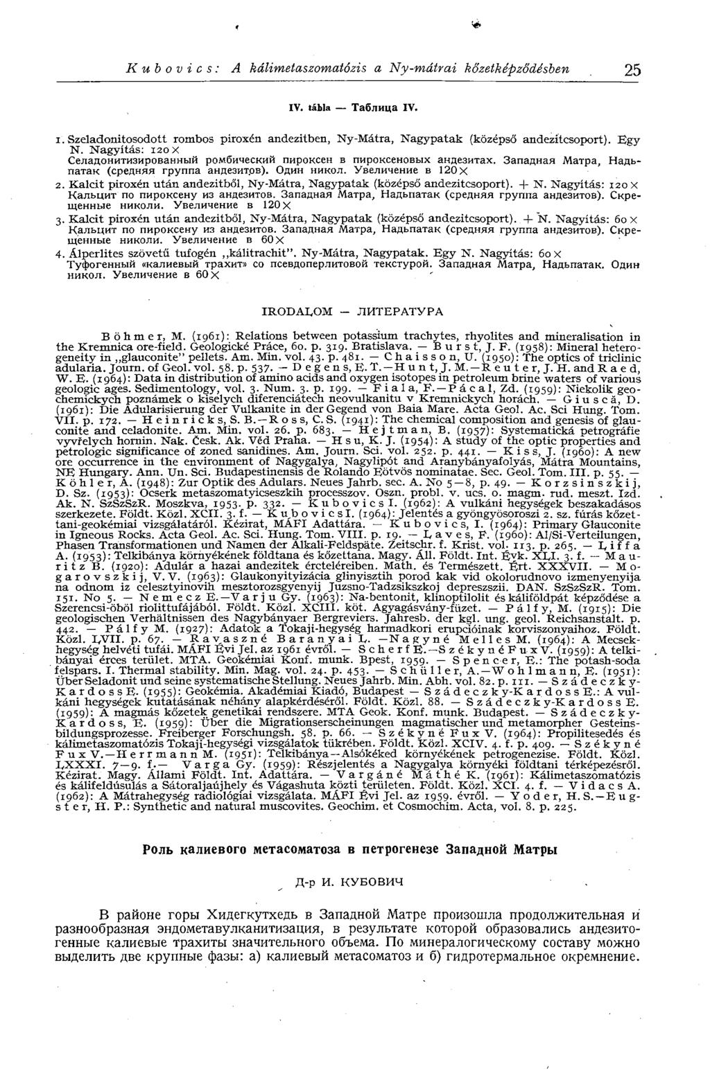 Kubovics: A kálimetaszomatózis a Ny-mátrai kőzetképződésben 25 IV. tábla Таблица IV. 1. Szeladonitosodott rombos piroxen andezitben, Ny-Mátra, Nagypatak (középső andezitcsoport). Egy N.